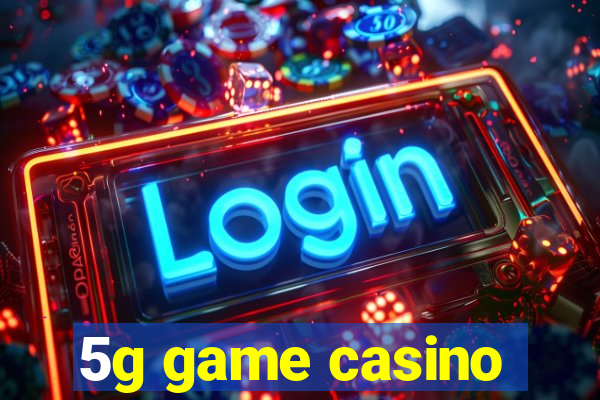 5g game casino